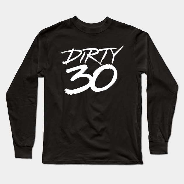 Dirty 30 Birthday Gift Long Sleeve T-Shirt by ZagachLetters